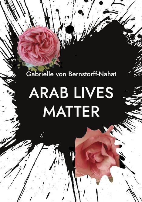 Gabrielle von Bernstorff-Nahat: Arab Lives Matter, Buch