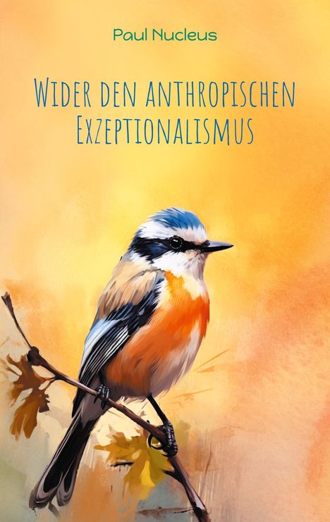 Paul Nucleus: Wider den anthropischen Exzeptionalismus, Buch