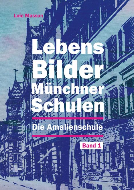 Loic Masson: Lebensbilder Münchner Schulen, Buch