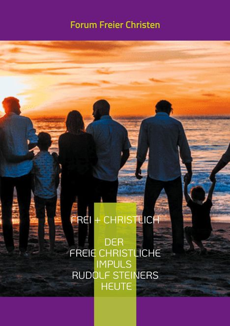 Volker David Lambertz: frei + christlich - Der freie christliche Impuls Rudolf Steiners heute, Buch