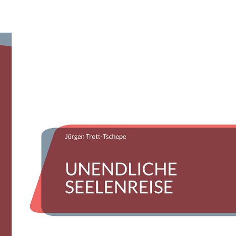 Jürgen Trott-Tschepe: Unendliche Seelenreise, Buch