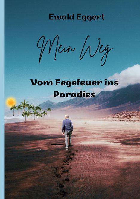 Ewald Eggert: Mein Weg vom Fegefeuer ins Paradies, Buch