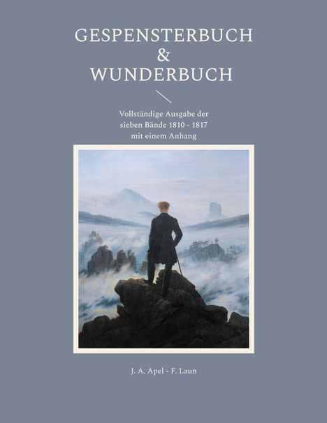 Johann August Apel: Gespensterbuch &amp; Wunderbuch - Vollständige Ausgabe der sieben Bände 1810 - 1817 mit einem Anhang, Buch