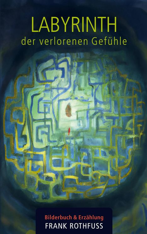 Frank Rothfuss: Labyrinth der verlorenen Gefühle, Buch