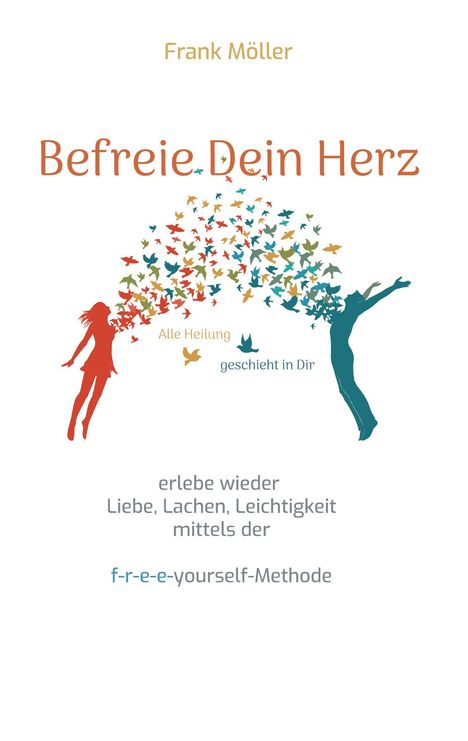 Frank Möller: Befreie Dein Herz, Buch