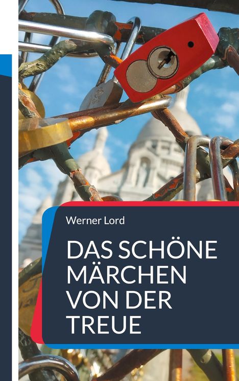 Werner Lord: Das schöne Märchen von der Treue, Buch