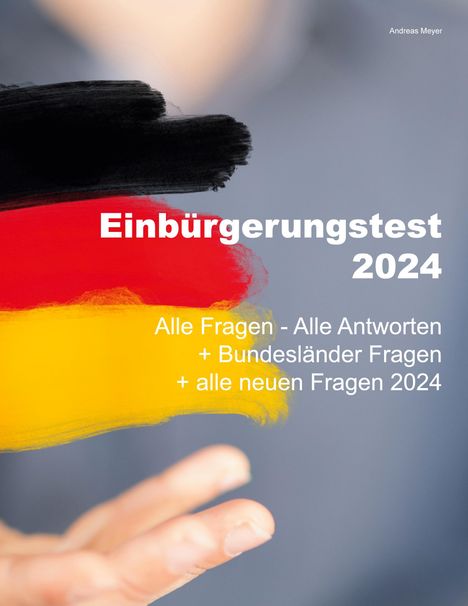 Andreas Meyer: Einbürgerungstest 2024 - Alle Fragen - Alle Antworten, Buch