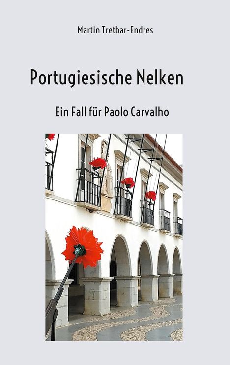 Martin Tretbar-Endres: Portugiesische Nelken, Buch