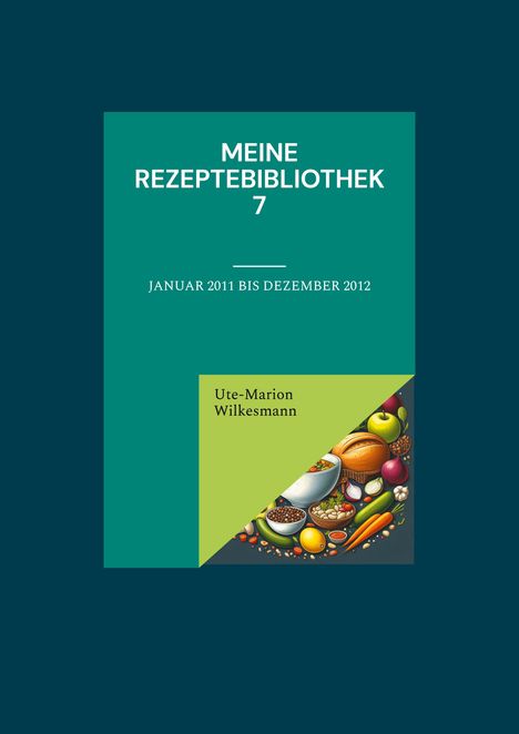 Ute-Marion Wilkesmann: Meine Rezeptebibliothek 7, Buch