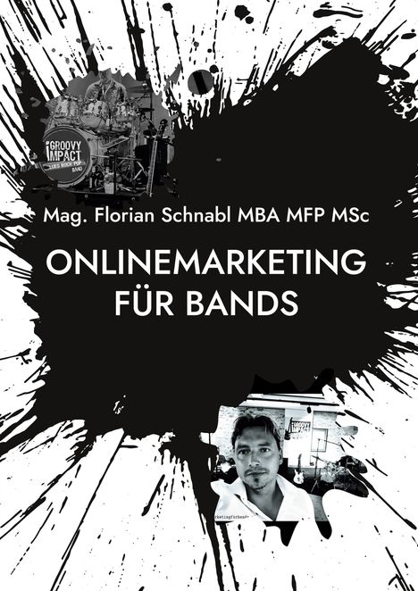 Mag. Florian Schnabl MBA MFP MSc: Onlinemarketing für Bands, Buch