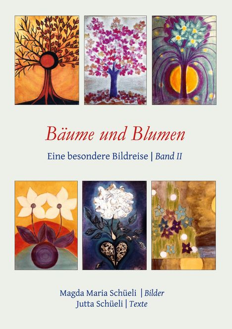 Jutta Schüeli: Bäume und Blumen. Eine besondere Bildreise (Bd. II), Buch