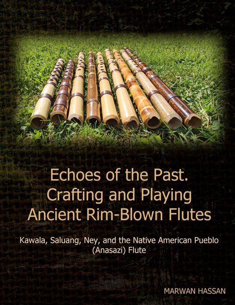 Marwan Hassan: Echoes of the Past. Crafting and Playing Ancient Rim-Blown Flutes, Buch