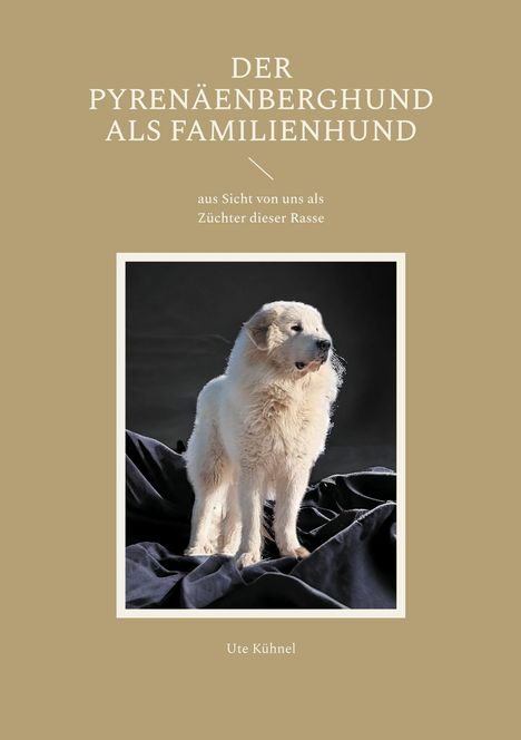 Ute Kühnel: Der Pyrenäenberghund als Familienhund, Buch