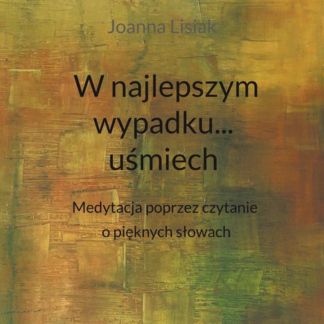 Joanna Lisiak: W najlepszym wypadku... usmiech, Buch