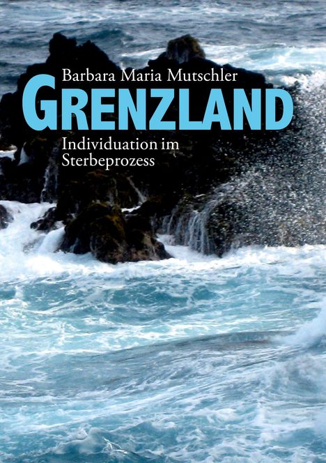 Barbara Maria Mutschler: Grenzland, Buch