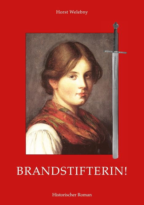 Horst Welebny: Brandstifterin!, Buch