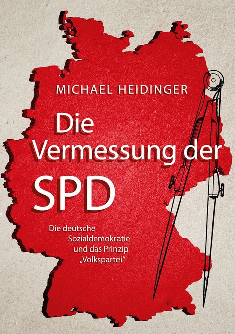 Michael Heidinger: Die Vermessung der SPD, Buch