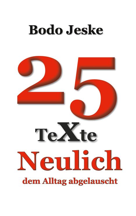 Bodo Jeske: 25 Texte Neulich ..., Buch