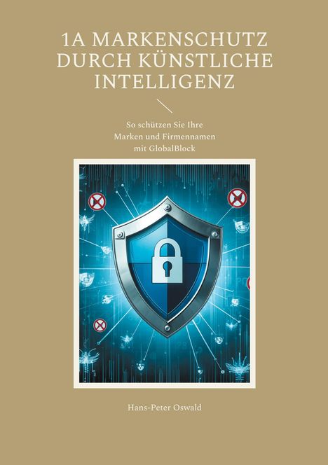 Hans-Peter Oswald: 1A Markenschutz durch Künstliche Intelligenz, Buch