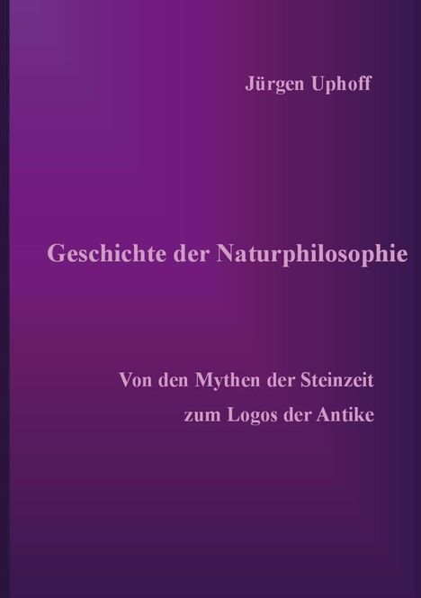 Jürgen Uphoff: Geschichte der Naturphilosophie, Buch