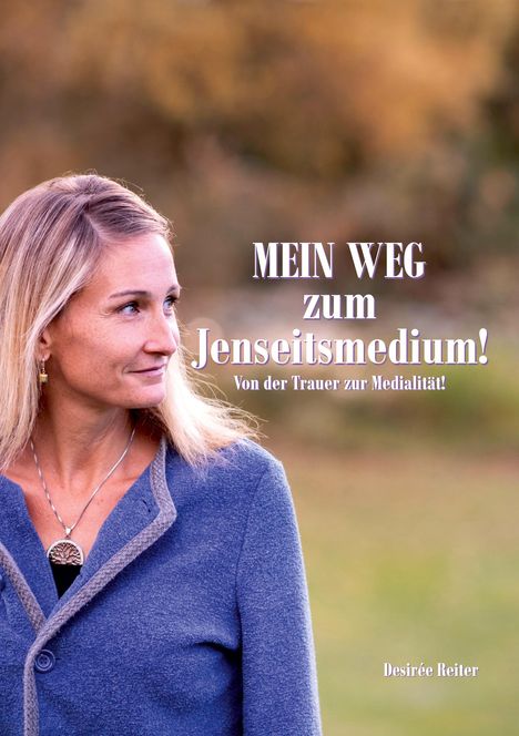 Desirée Reiter: Mein Weg zum Jenseitsmedium, Buch