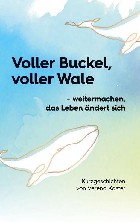 Verena Kaster: Voller Buckel, voller Wale, Buch