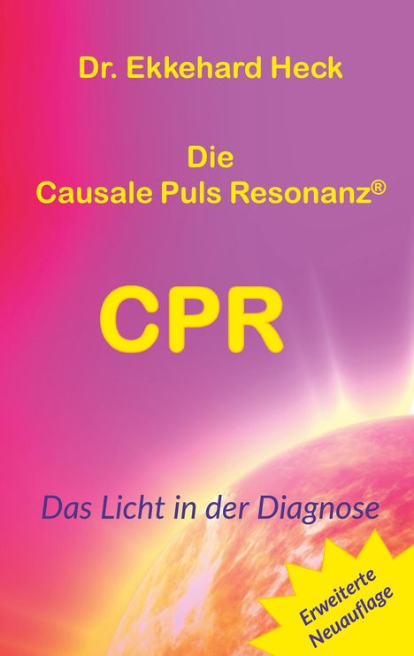 Ekkehard Heck: Die Causale Puls Resonanz® CPR, Buch