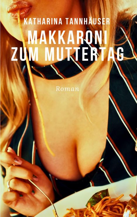 Katharina Tannhäuser: Makkaroni zum Muttertag, Buch