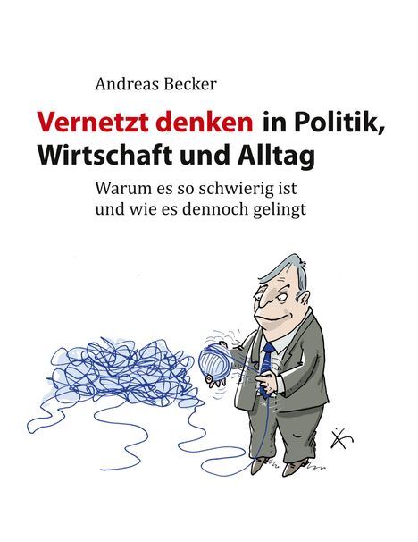 Andreas Becker: Vernetzt denken in Politik, Wirtschaft und Alltag, Buch