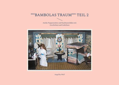 Angelika Wolf: ***Bambolas Traum*** Teil 2, Buch