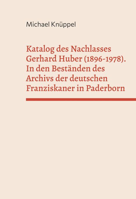 Michael Knüppel: Katalog des Nachlasses Gerhard Huber (1896-1978), Buch