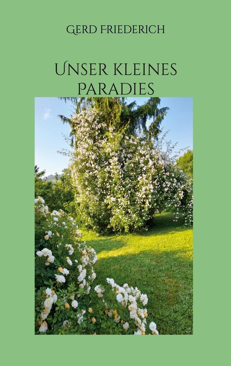 Gerd Friederich: Unser kleines Paradies, Buch