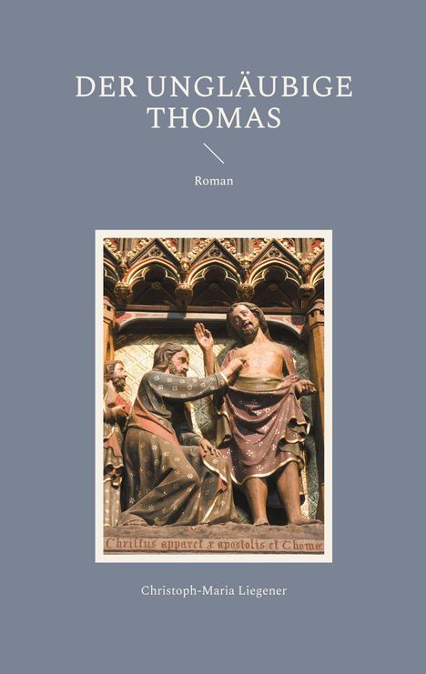 Christoph-Maria Liegener: Der ungläubige Thomas, Buch