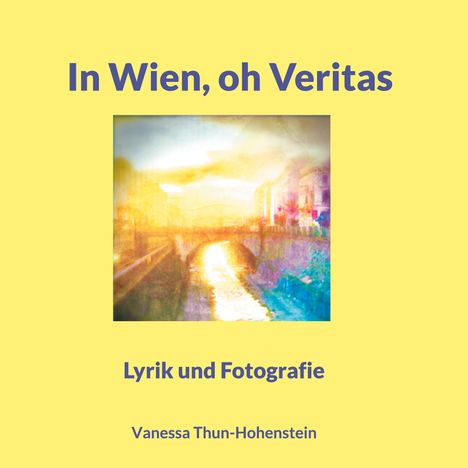 Vanessa Thun-Hohenstein: In Wien, oh Veritas, Buch