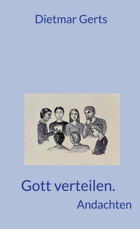 Dietmar Gerts: Gott verteilen. Andachten, Buch