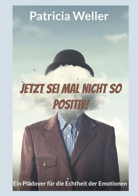 Patricia Weller: Jetzt sei mal nicht so positiv!, Buch