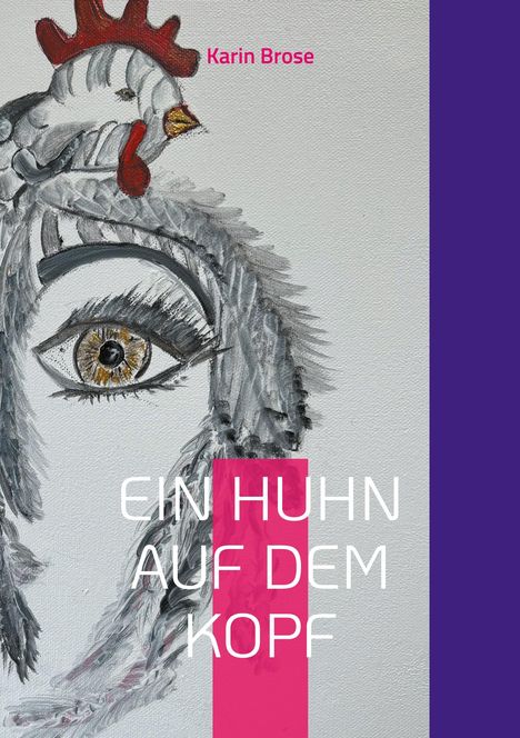 Karin Brose: Ein Huhn auf dem Kopf, Buch