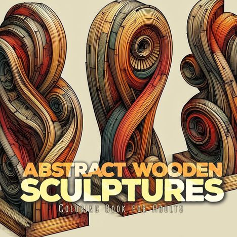 Monsoon Publishing: Abstract Wooden Sculptures Coloring Book for Adults, Buch