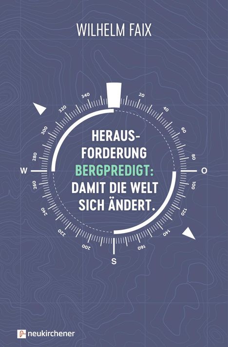 Wilhelm Faix: Herausforderung Bergpredigt: Damit die Welt sich ändert., Buch