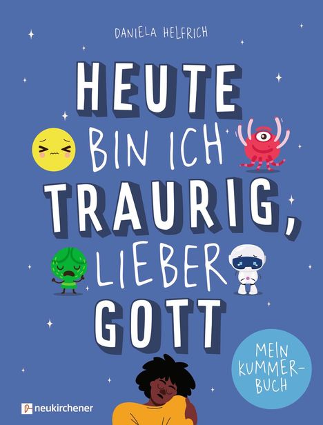 Daniela Helfrich: Heute bin ich traurig, lieber Gott, Buch