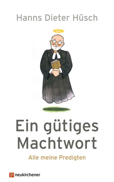Titel: "Ein gütiges Machtwort - Alle meine Predigten". Illustration: Ein älterer Mann in Robe mit Heiligenschein.