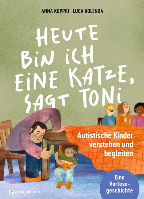 "HEUTE BIN ICH EINE KATZE, SAGT TONI. Autistische Kinder verstehen und begleiten. Eine Vorlesegeschichte." Illustration von Menschen.
