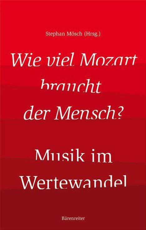 Wie viel Mozart braucht der Mensch? - Musik im Wertewandel, Buch