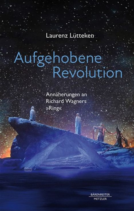 "Laurenz Lütteken: Aufgehobene Revolution. Annäherungen an Richard Wagners »Ring«." Fantasievolle, kosmische Illustration.