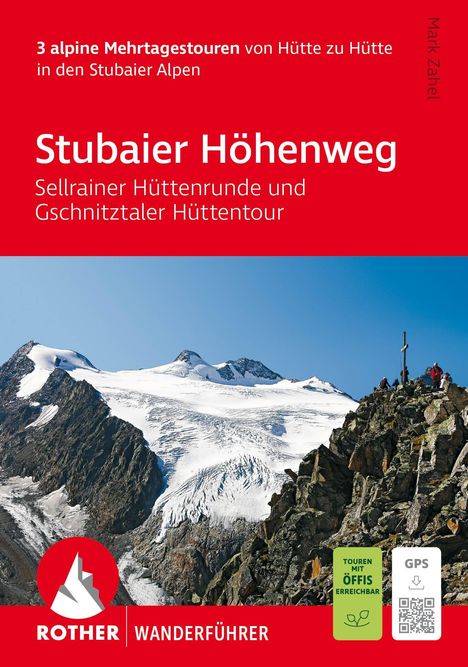 "3 alpine Mehrtagestouren von Hütte zu Hütte in den Stubaier Alpen. Stubaier Höhenweg: Sellrainer Hüttenrunde und Gschnitztaler Hüttentour." Darunter Berglandschaft mit Gletscher und Gipfelkreuz. Unten "ROTHER WANDERFÜHRER" und GPS-Symbol.