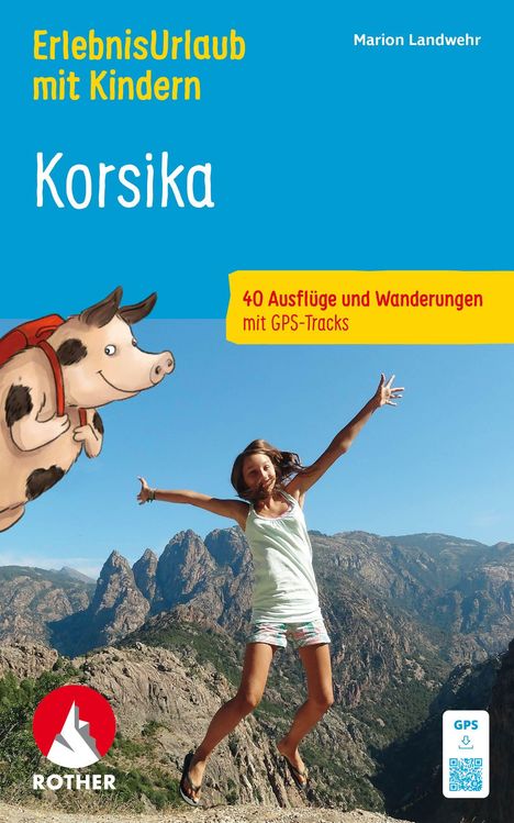 "ErlebnisUrlaub mit Kindern. Korsika. 40 Ausflüge und Wanderungen mit GPS-Tracks. Mädchen springt vor Bergkulisse."