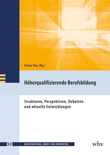 Titel: Höherqualifizierende Berufsbildung. Untertitel: Strukturen, Perspektiven, Debatten und aktuelle Entwicklungen.