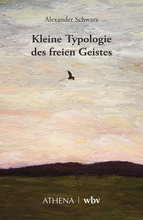 Alexander Schwarz: Kleine Typologie des freien Geistes, Buch