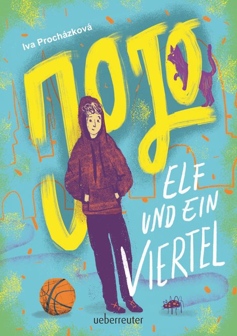 "Jojo, Ele und ein Viertel" von Iva Procházková. Illustration: Kind im Kapuzenpullover, Basketball, Katze, Spinne.