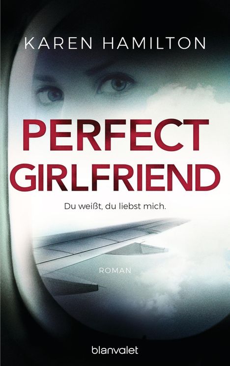 Karen Hamilton: Perfect Girlfriend - Du weißt, du liebst mich., Buch